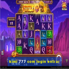 kimi 777 com login entrar